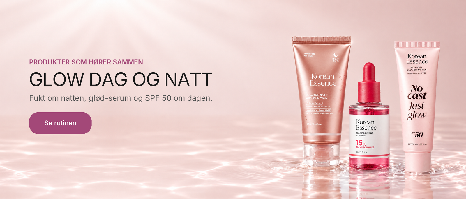 Glow dag og natt: Fukt om natten, glød-serum og SPF 50 om dagen. Se rutinen.